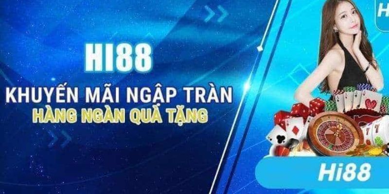 Tổng hợp ưu đãi đặc biệt tại nhà cái Hi88